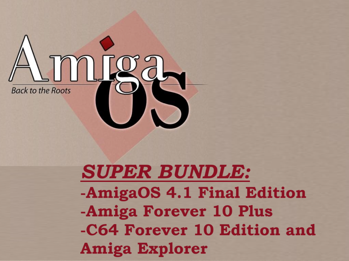 SUPER BUNDLE Project: AmigaOS 4.1 Final Edition Amiga Forever 10 Plus C64 Forever 10 Edition and Amiga Explorer